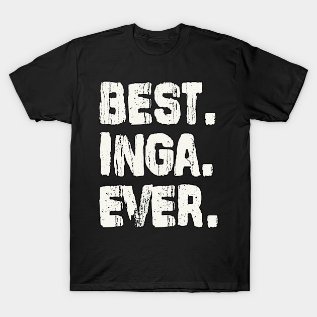 Inga, Best Name Ever, Name , Birthday, Middle name, FamilyInga Middle Name T-Shirt by Jameevent